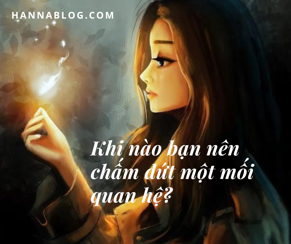 Khi nào bạn nên chấm dứt một mối quan hệ