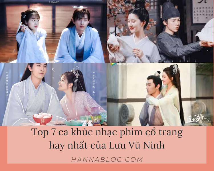 Top ca khúc nhạc phim cổ trang của Lưu Vũ Ninh