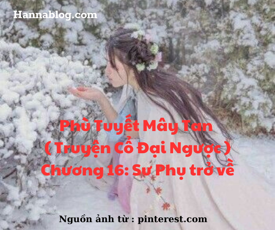 Truyện cổ đại ngược phù tuyết mây tan chương 16 hannablog