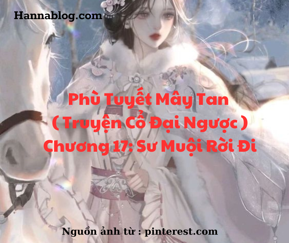 Truyện cổ đai ngược chương 17 hannablog phù tuyết mây tan