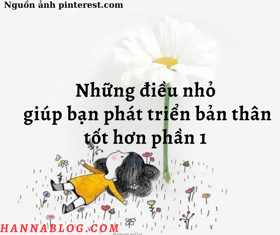 Những điều nhỏ giúp bạn phát triển bản thân tốt hơn phần 1