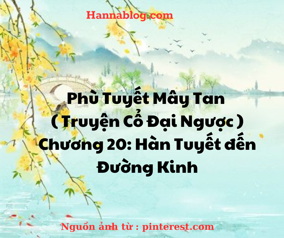 Truyện cổ đại ngược chương 20 phù tuyết mây tan hannablog