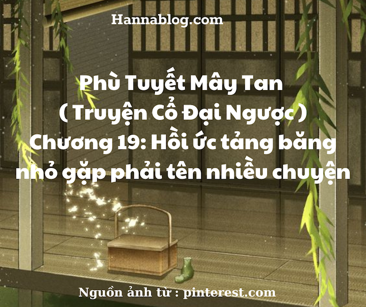 Truyện cổ đại ngược chương 19 phù tuyết mây tan