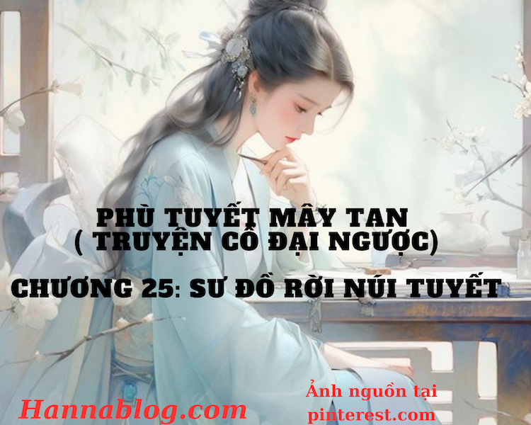 Truyện cổ đại ngược chương 25 hannablog phù tuyết mây tan