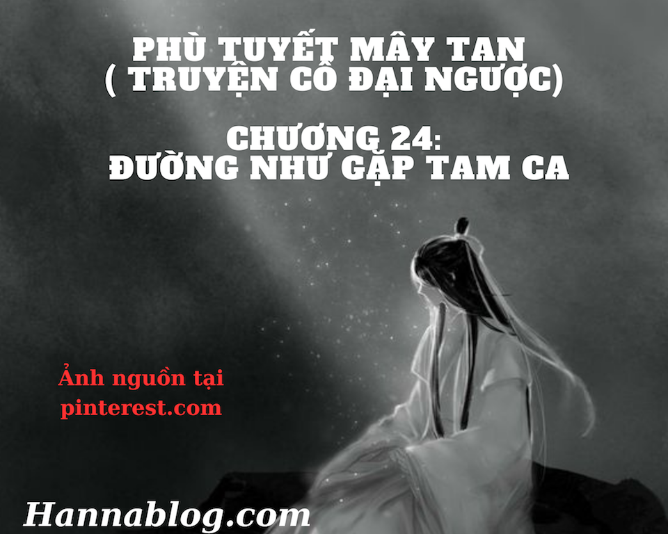 Truyên cổ đại ngược chương 24 phù tuyết mây tan tại hannablog.com