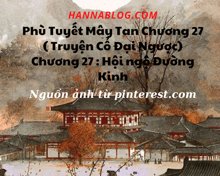 Truyện cổ đại ngược phù tuyết mây tan chương 27 hannablog