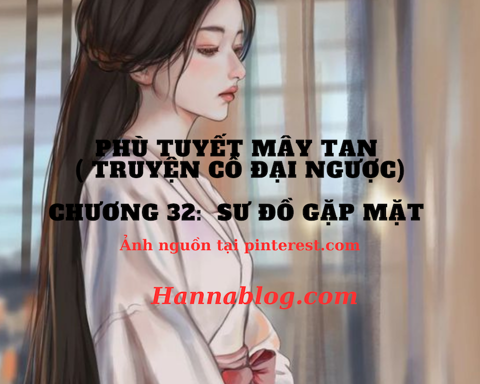 Phù Tuyết Mây Tan Chương 33 ( Truyện Cổ Đại Ngược)