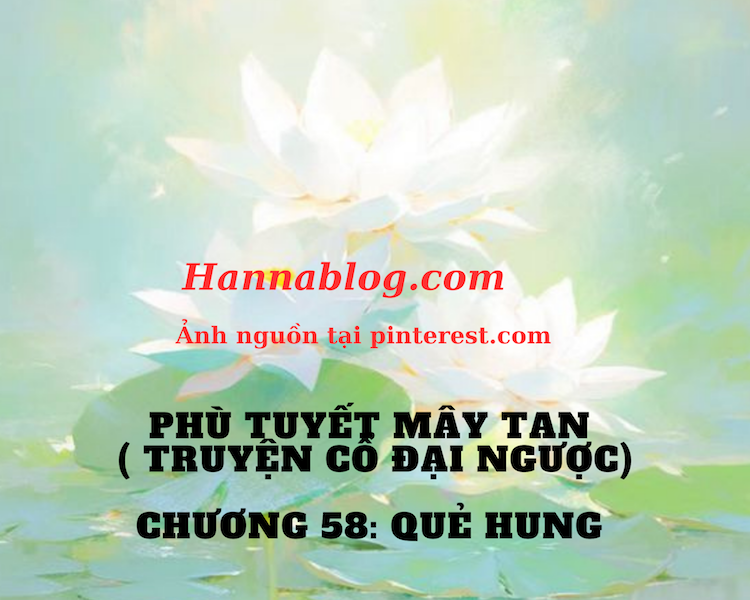 Truyện cổ đại ngược phù tuyết mây tan chương 58 hannablog.com