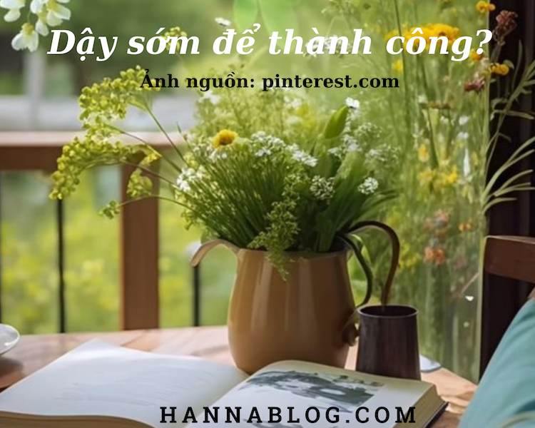 Dậy sớm để thành công hannablog.com