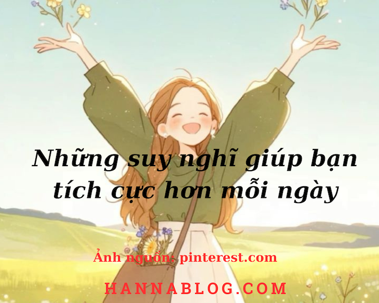 Những suy nghĩ giúp bạn tích cực hơn mỗi ngày hannablog.com