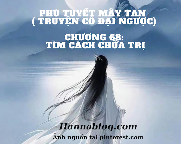 Truyện cổ đại ngược phù tuyết mây tan chương 68 hannablog.com