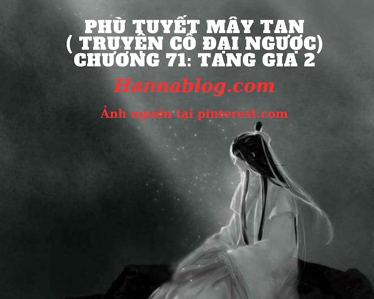 Truyện cổ đại ngược phù tuyết mây tan chương 71 hannablog.com