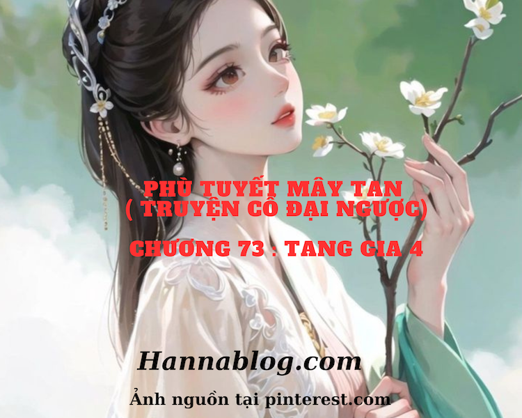 Truyện cổ đại ngược phù tuyết mây tan chương 73 hannablog.com