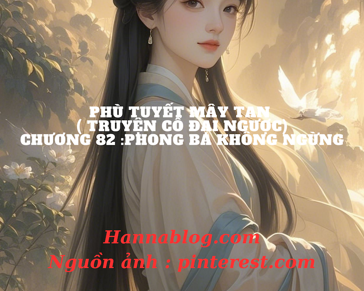 Truyện cổ đại ngược phù tuyết mây tan chương 82 hannablog.com