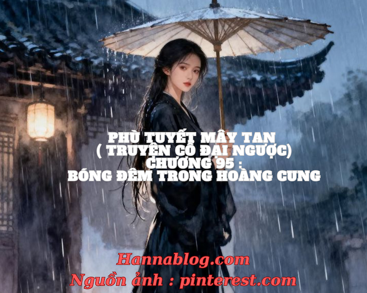 Truyện cổ đại ngược phù tuyết mây tan chương 95 hannablog.com