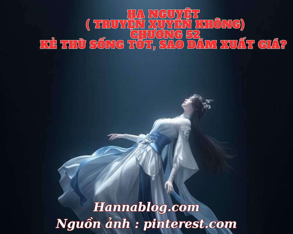 Hạ Nguyệt truyện xuyên không chương 52 hannablog.com
