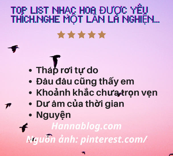 Top list nhạc hoa được yêu thích, nghe một lần là nghiện hannablog.com