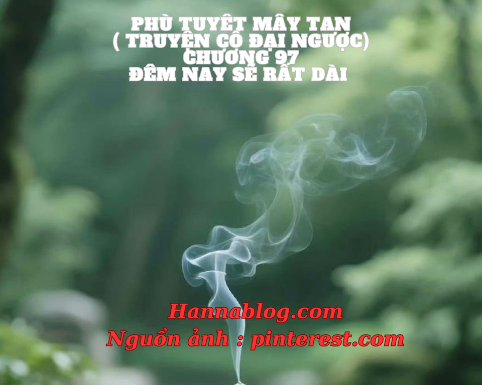 Truyện cổ đại ngược phù tuyết mây tan chương 97 hannablog.com