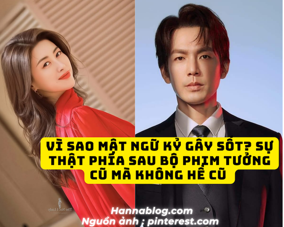 Vì sao Mật Ngữ Kỷ gây sốt? Sự thật phía sau bộ phim tưởng cũ mà không hề cũ review phim tại hannablog.com.png