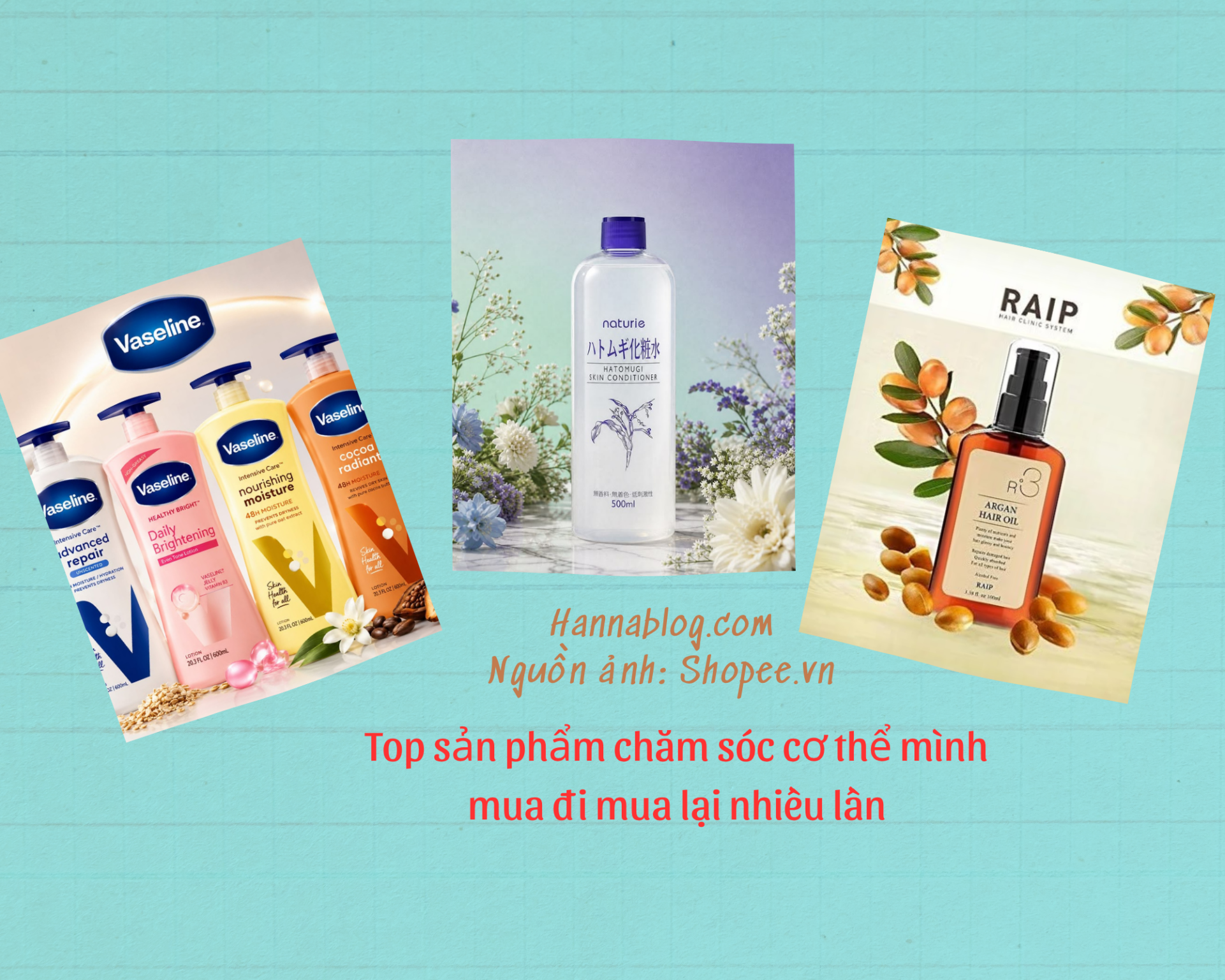 Top sản phẩm chăm sóc cơ thể mình mua đi mua lịa nhiều lần hannablog.com